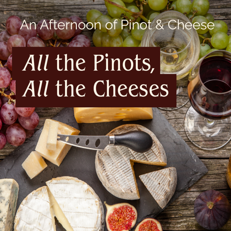 all the pinots, all the cheeses